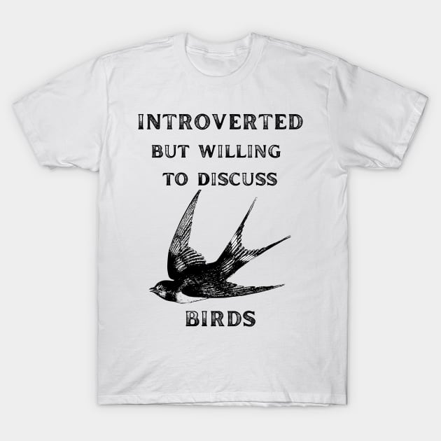 Introverted but Willing to Discuss Birds T-Shirt by Caring is Cool